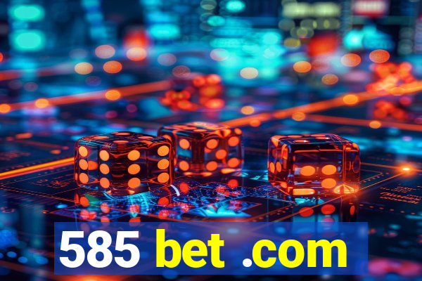 585 bet .com